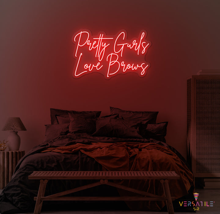 Pretty Gurls Love Brows Neon Sign