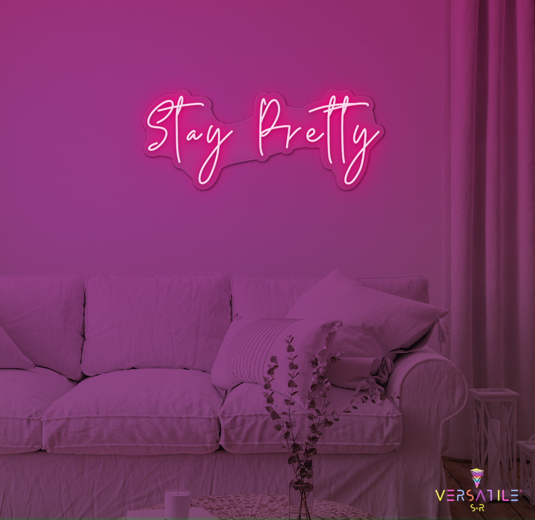 Stay Pretty Neon Sign
