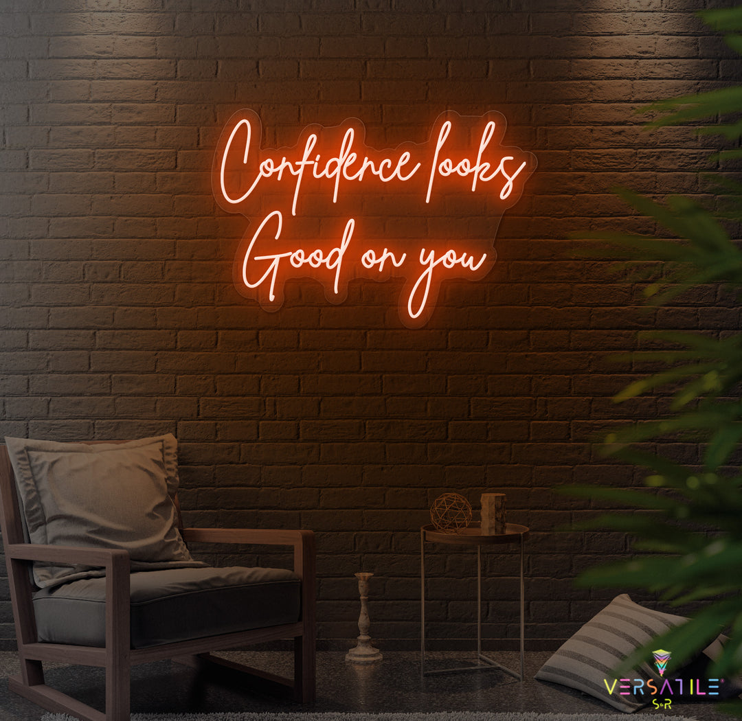 Confidence Looks Good On You Neon Sign