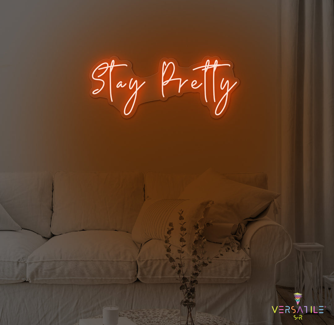 Stay Pretty Neon Sign