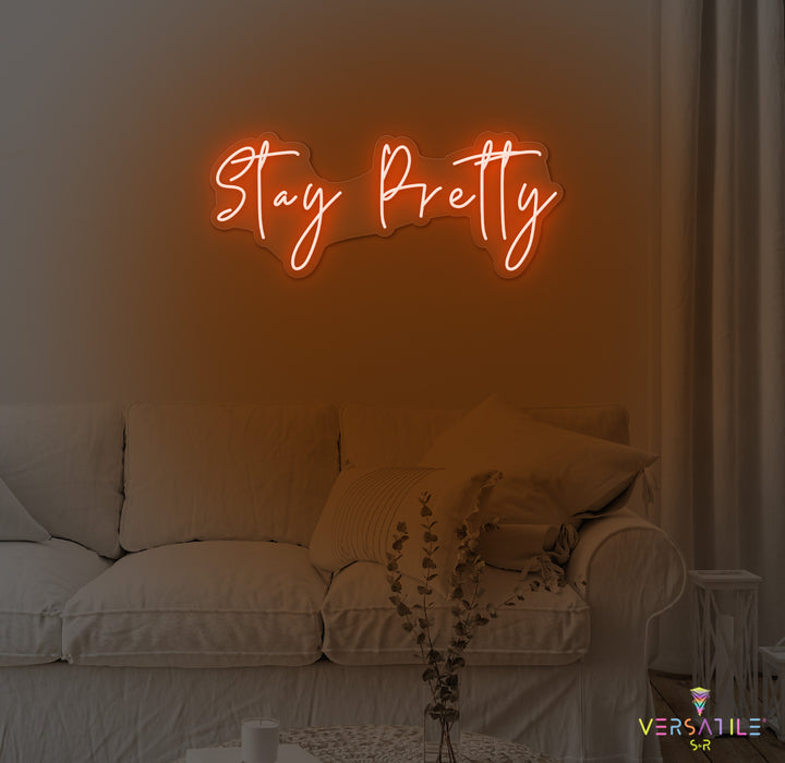 Stay Pretty Neon Sign