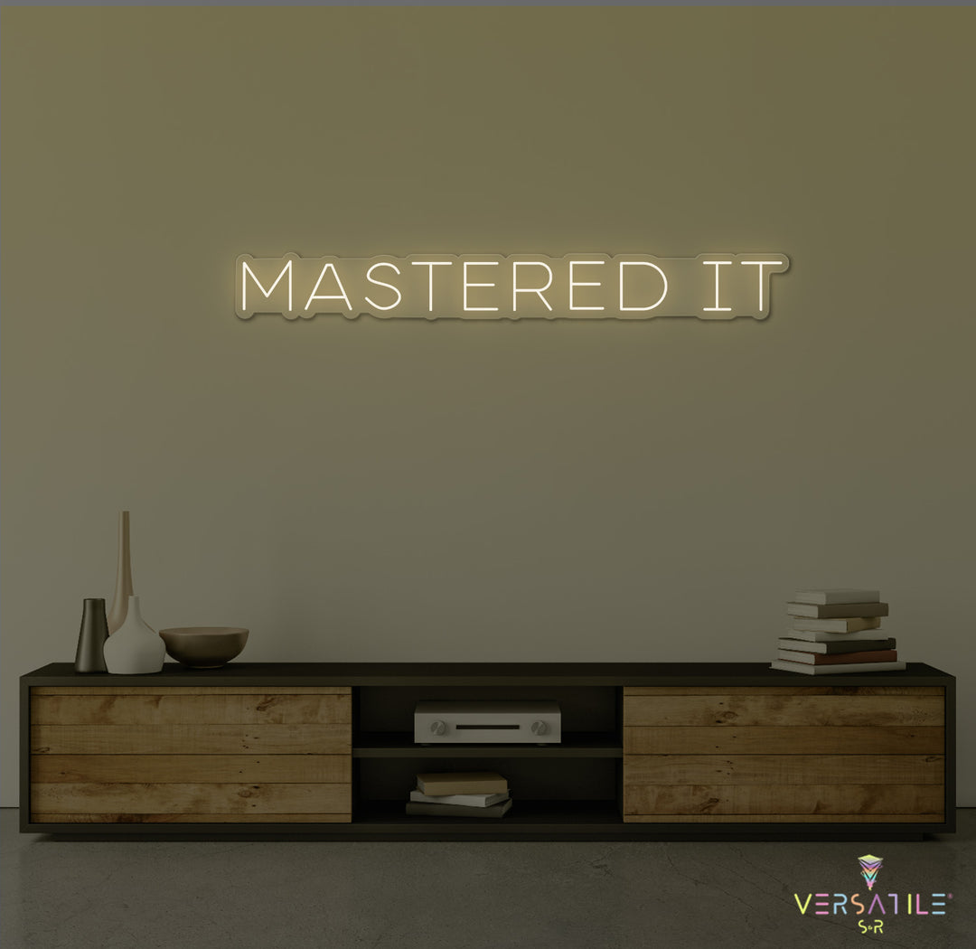 Mastered It Neon Sign