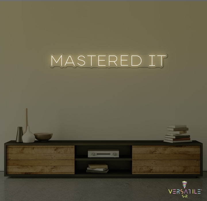 Mastered It Neon Sign