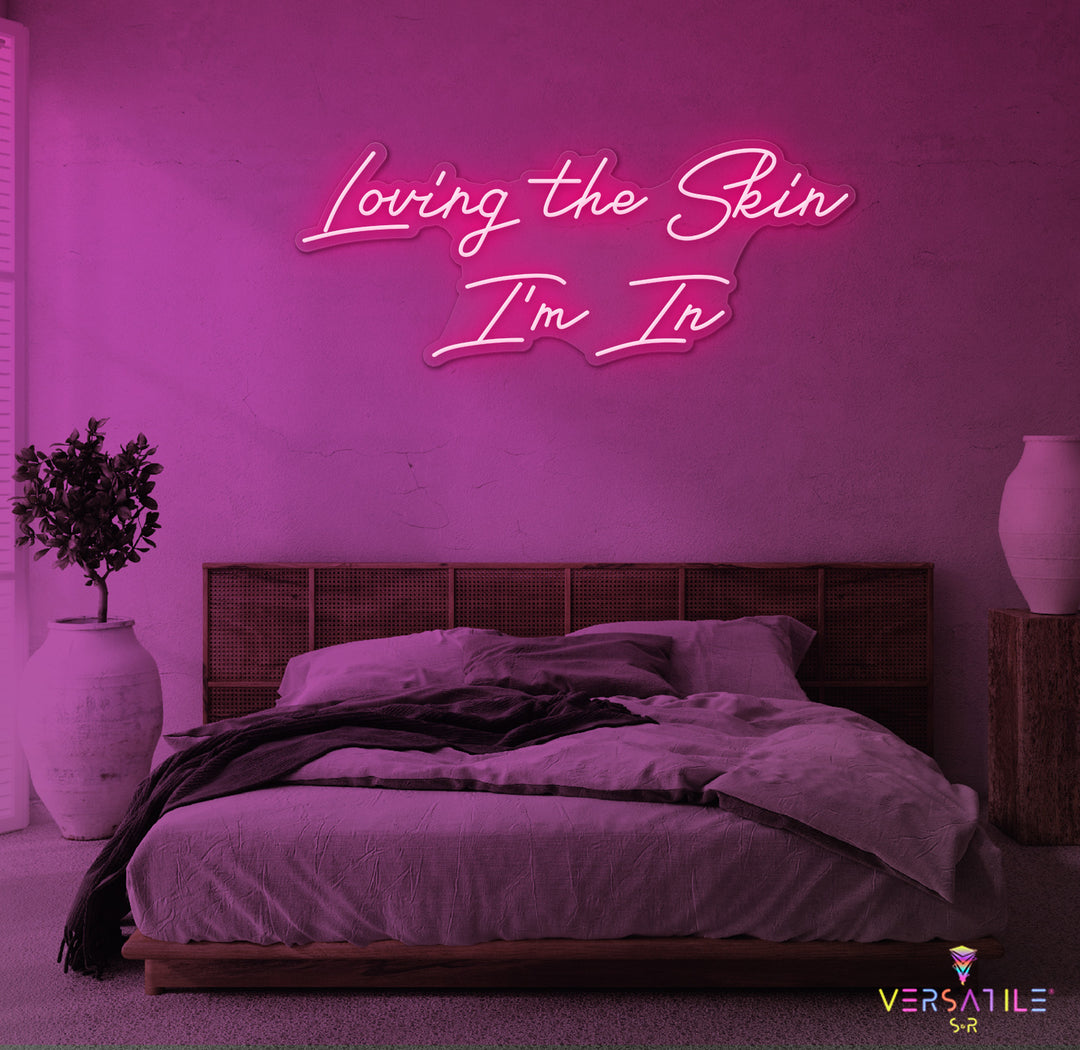 Loving The Skin I'm In Neon Sign