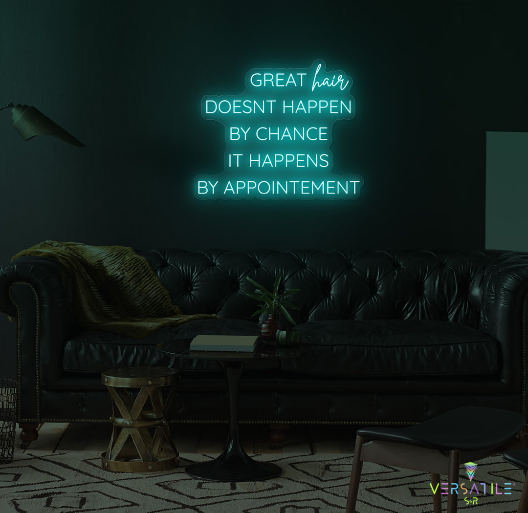 Great Hair Doesn't Happen By Chance It Happens By Appointment Neon Sign