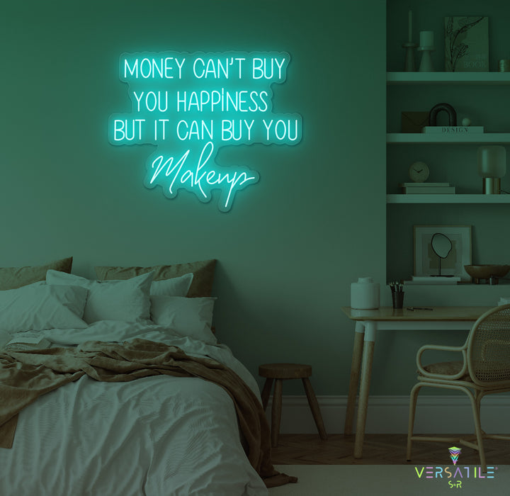 Money Cant Buy Everything, But It Can Buy You Makeup Neon Sign