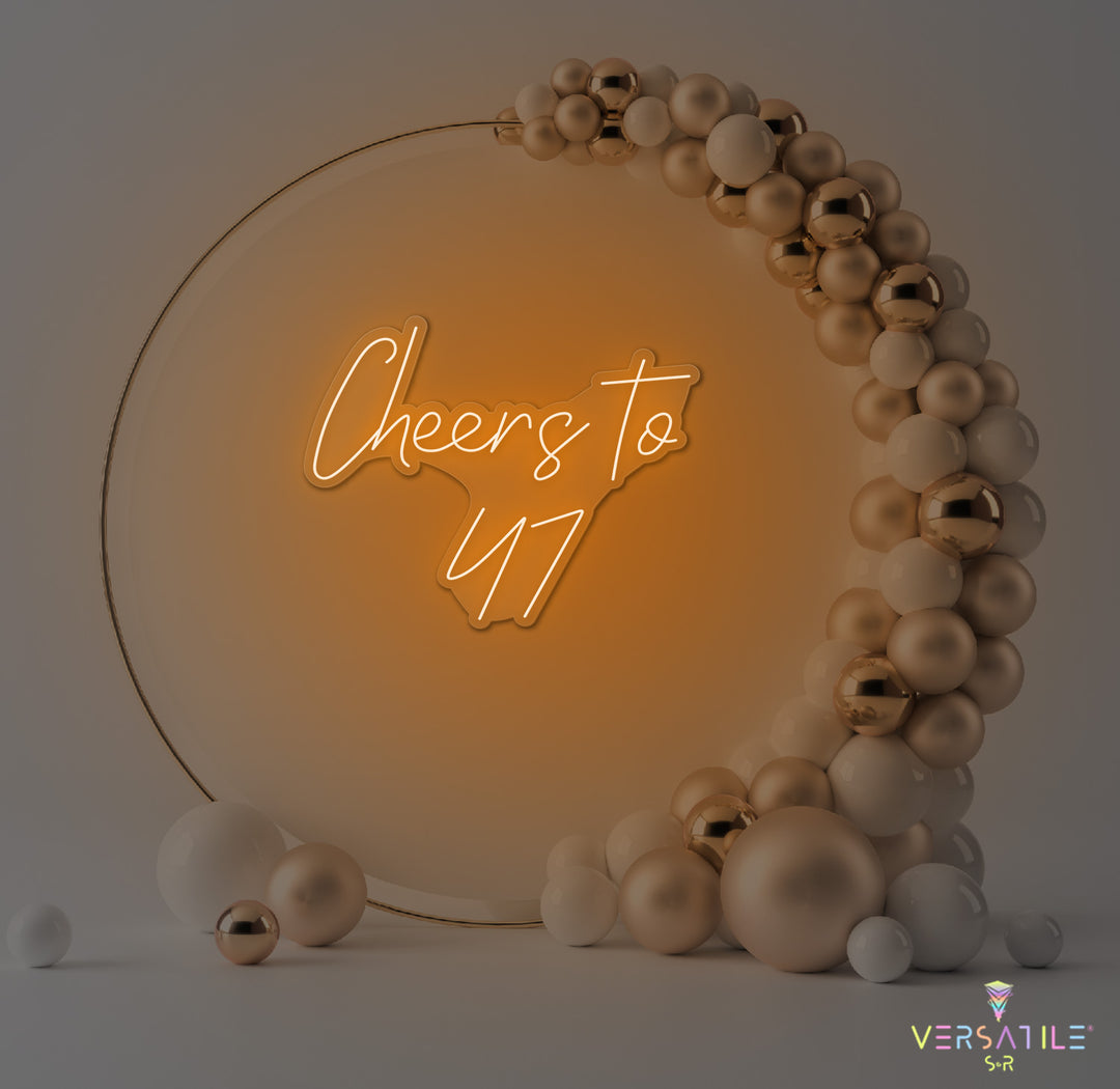 Cheers to 47 Neon Sign