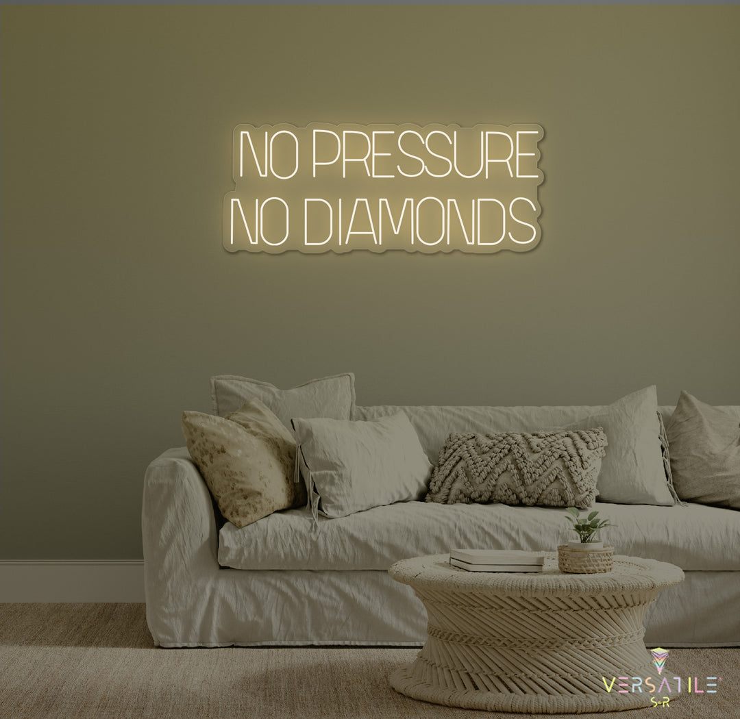No Pressure No Diamonds Neon Sign