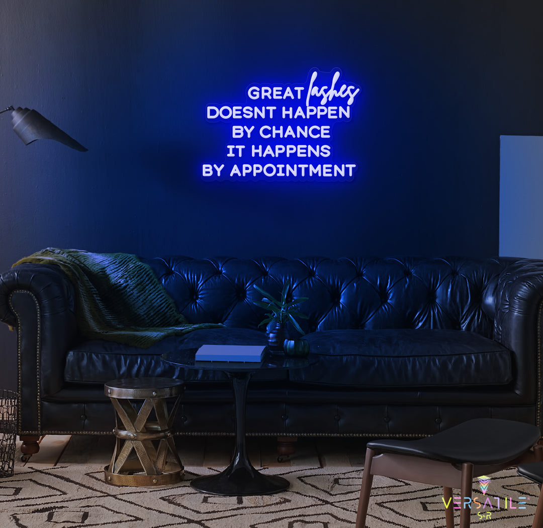 Great Lashes Doesn't Happen By Chance It Happens By Appointment Neon Sign