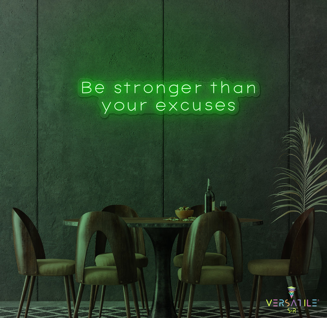 Be Stronger Than Your Excuses Neon Sign