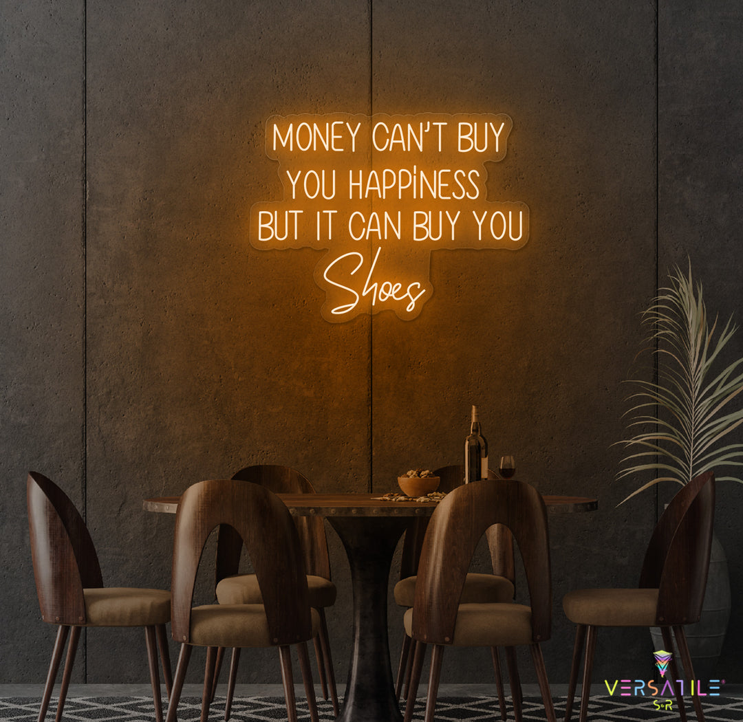 Money Cant Buy Everything, But It Can Buy You Shoes Neon Sign
