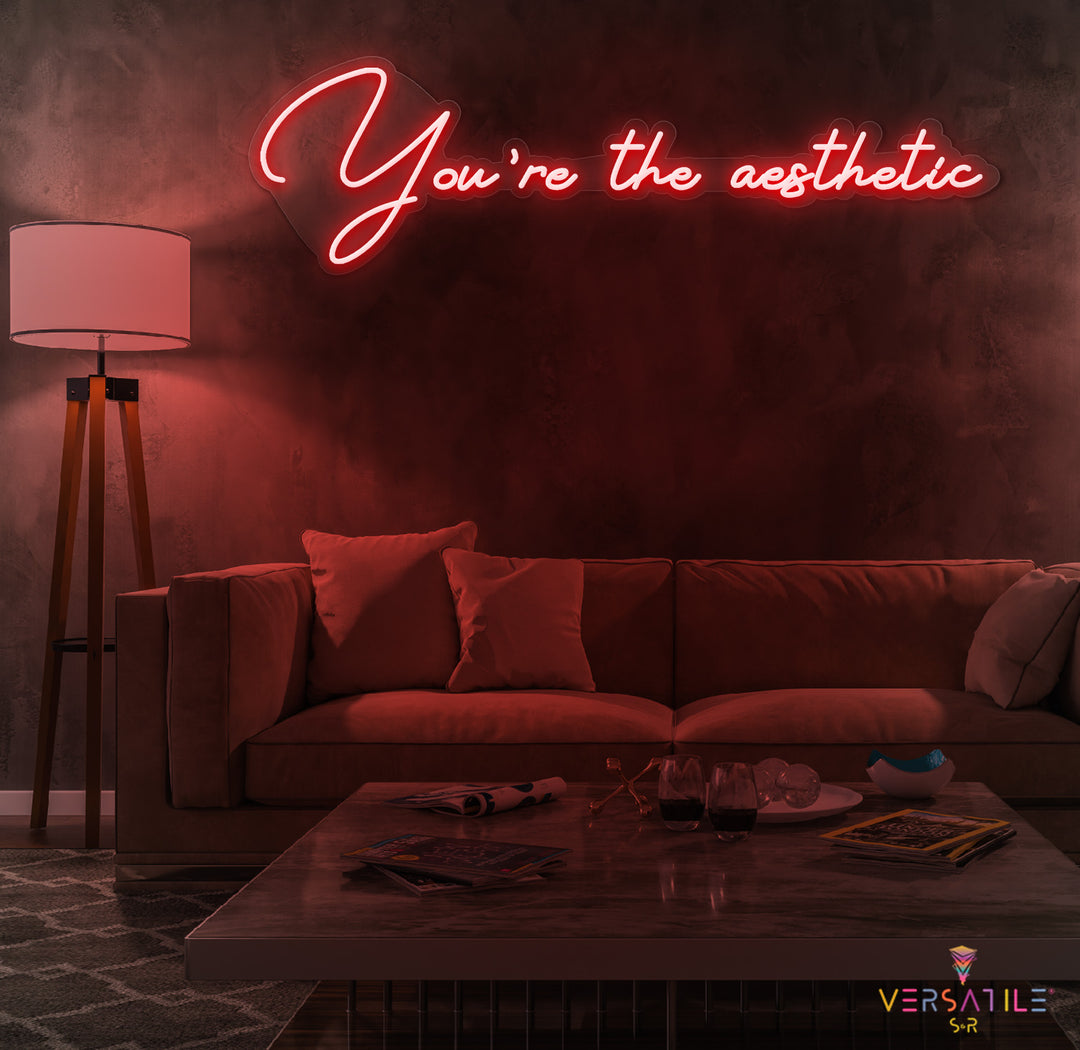 You’re The Aesthetic Neon Sign