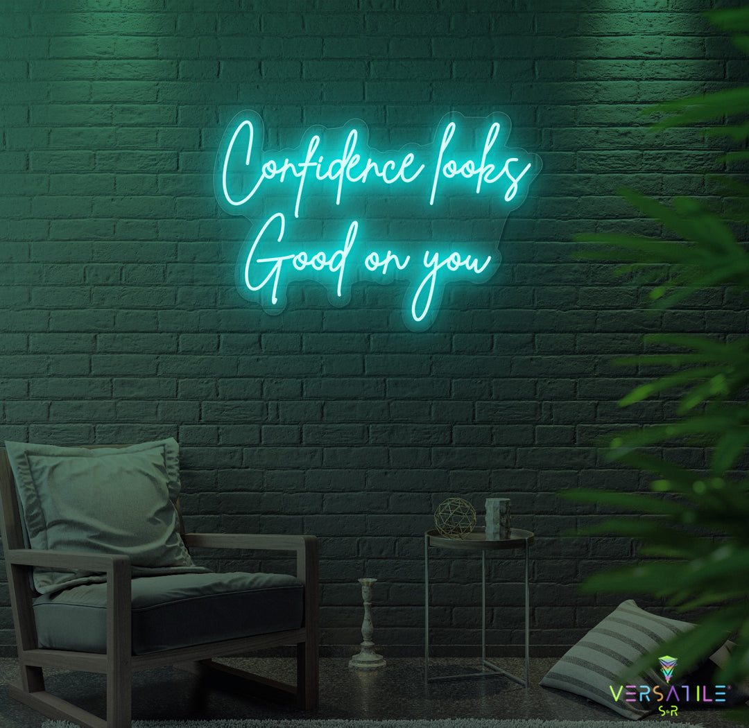 Confidence Looks Good On You Neon Sign