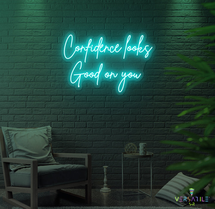 Confidence Looks Good On You Neon Sign