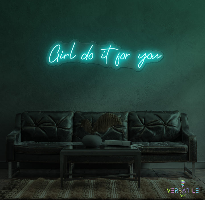 Girl Do It For You Neon Sign