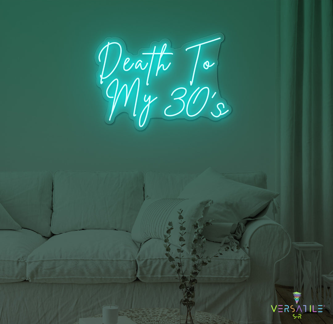 Death To My 30's Birthday Neon Sign
