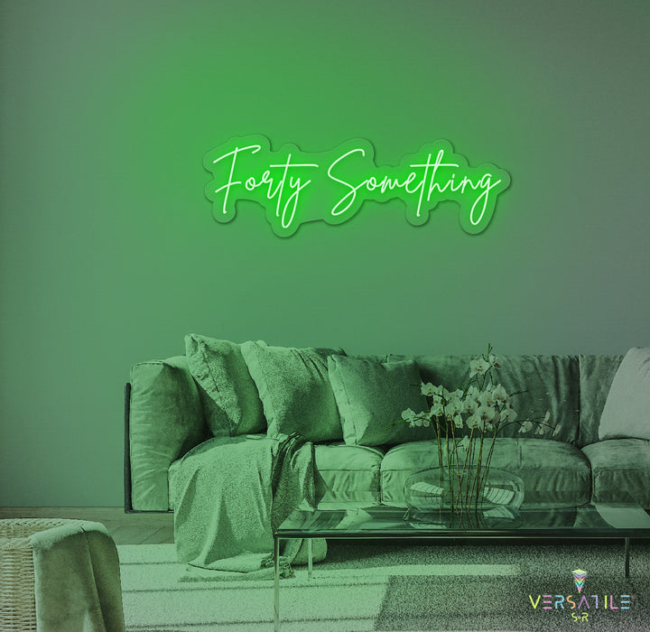 Forty Something Birthday Neon Sign