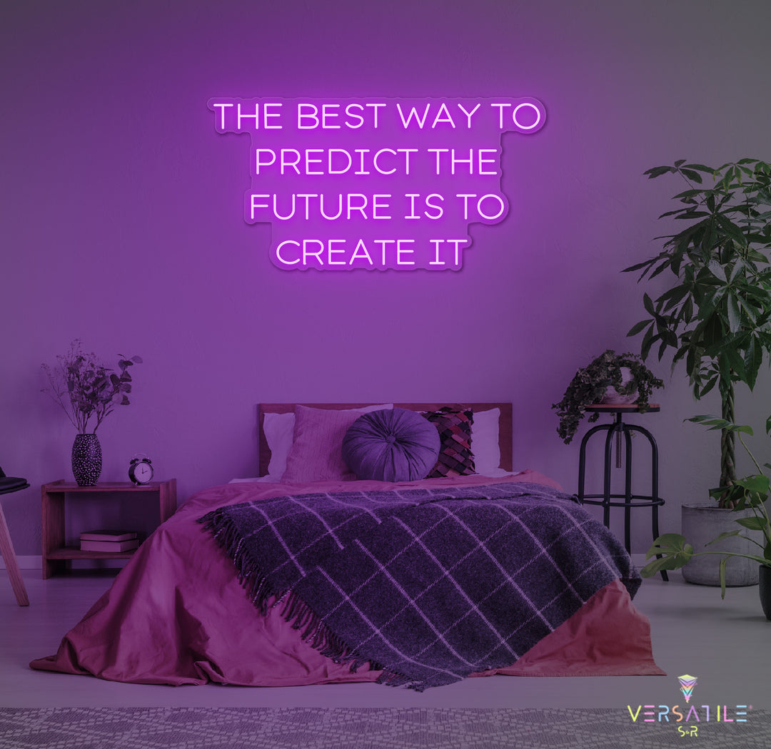 The Best Way To Predict The Future Is To Create It Neon Sign