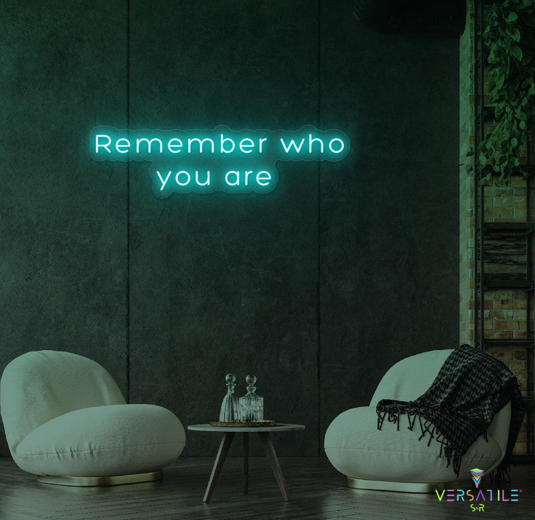 Remember Who You Are Neon Sign