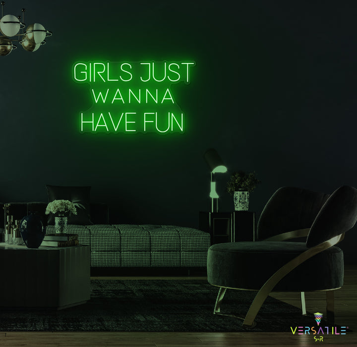 Girls Just Wanna Have Fun Neon Sign