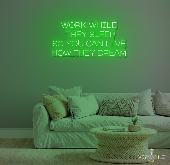 Work While They Sleep Neon Sign