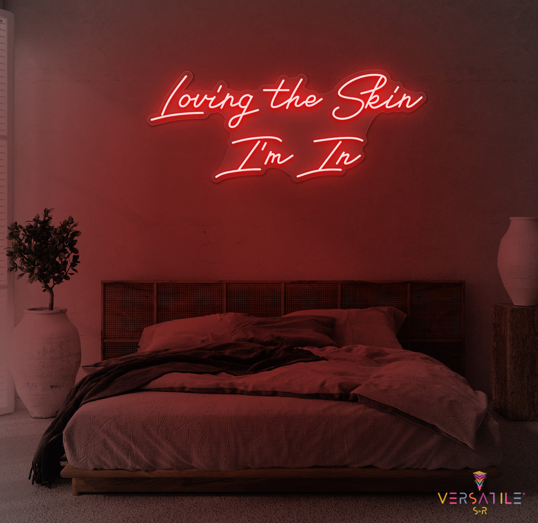 Loving The Skin I'm In Neon Sign