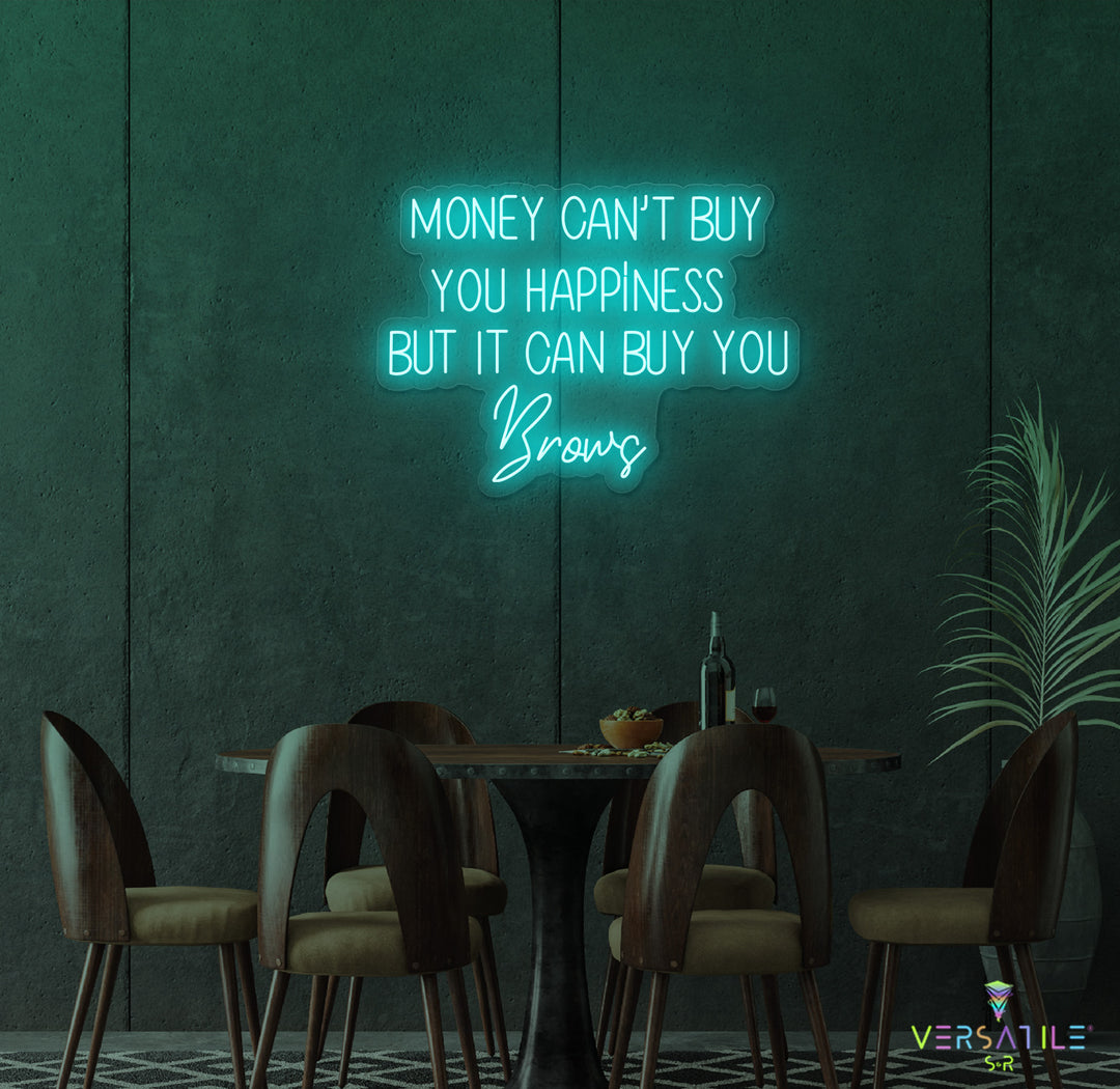 Money Cant Buy Everything, But It Can Buy You Brows Neon Sign