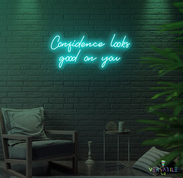 Confidence Looks Good On You Neon Sign