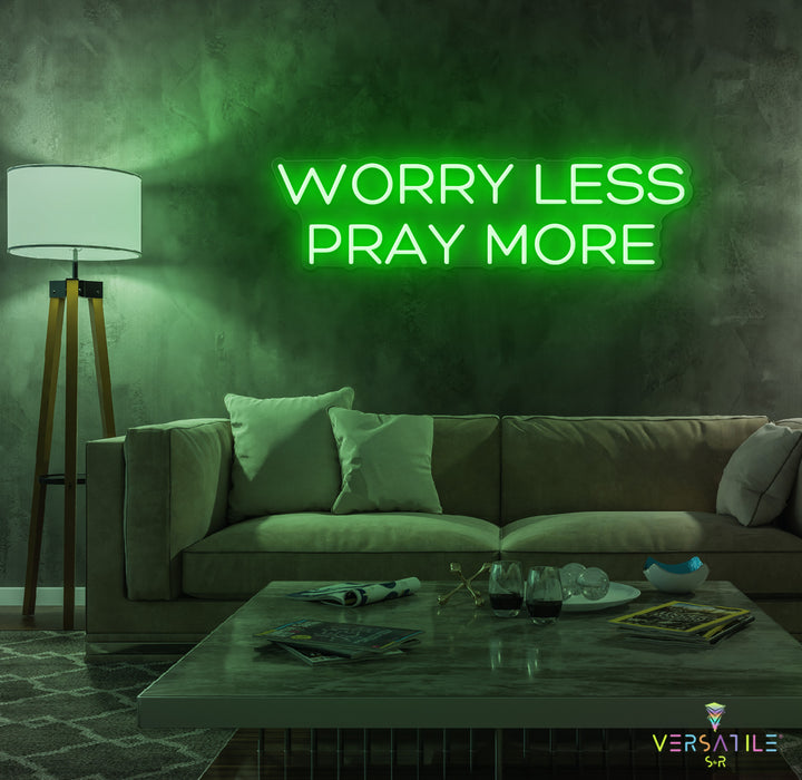 Worry Less Pray More Neon Sign