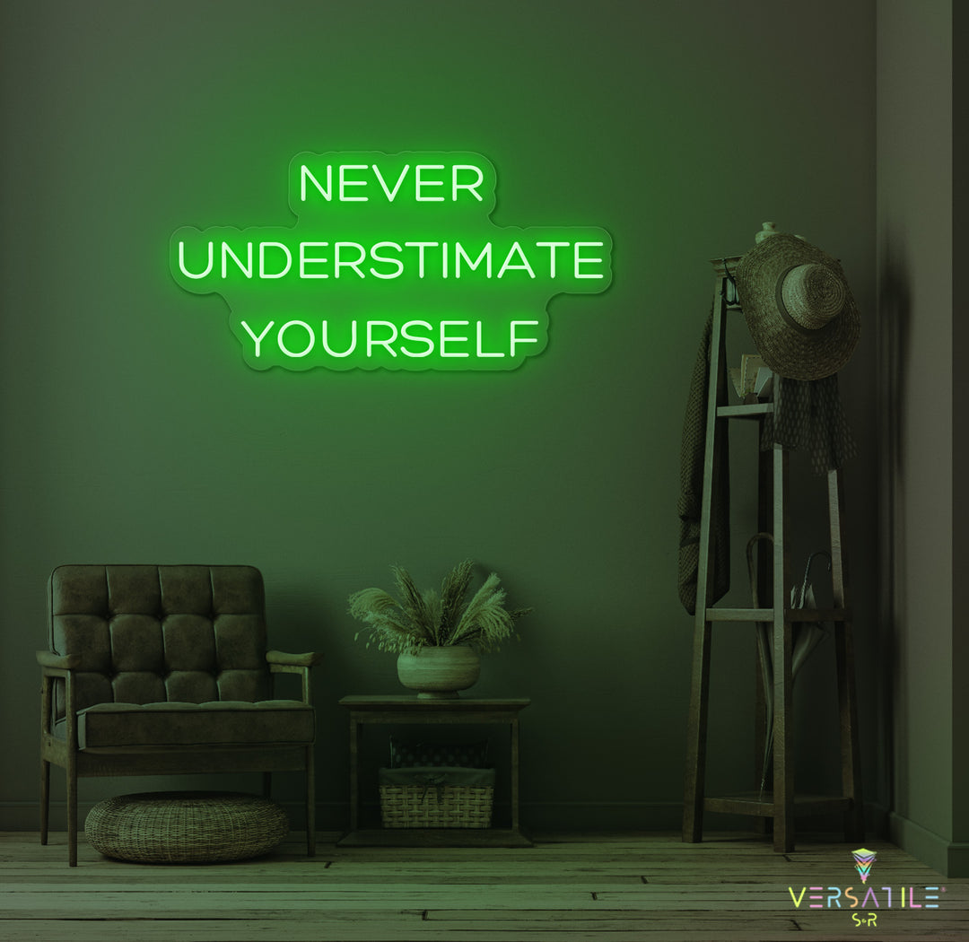 Never Underestimate Yourself Neon Sign