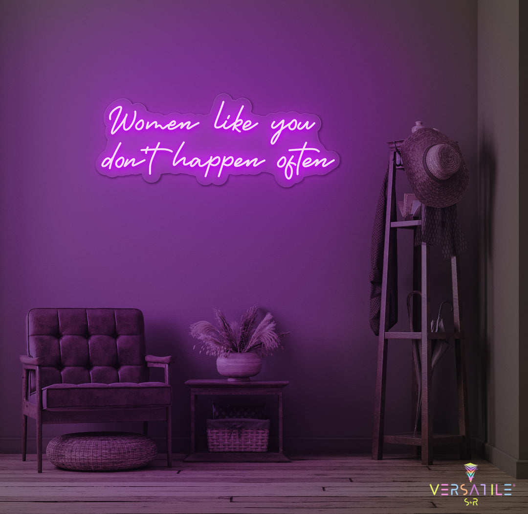 Women Like You Don't Happen Often Neon Sign