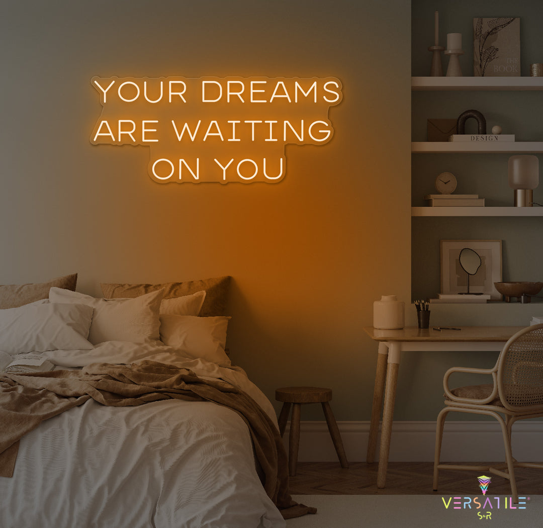 Your Dreams Are Waiting On You Neon Sign