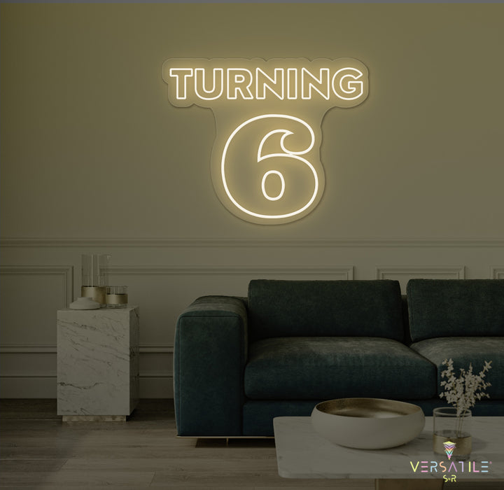 Turning 6 Birthday Neon Sign