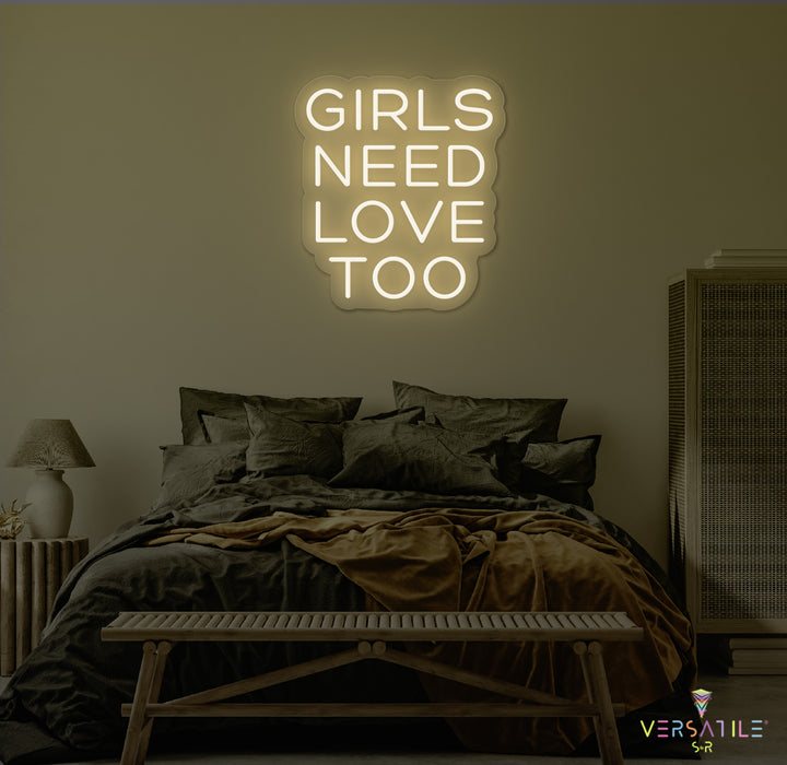 Girls Need Love Too Neon Sign