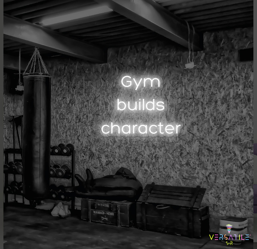 Gym Builds Character Neon Sign