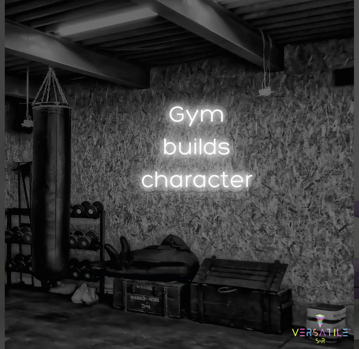 Gym Builds Character Neon Sign