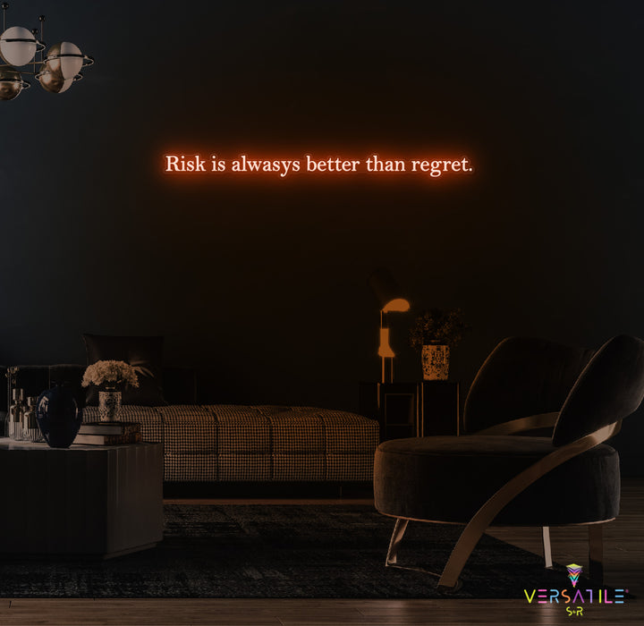 Risk Is Always Better Than Regret Neon Sign