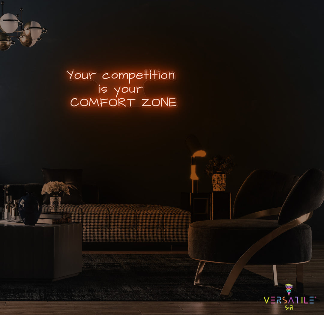 Your Competition Is Your Comfort Zone Neon Sign