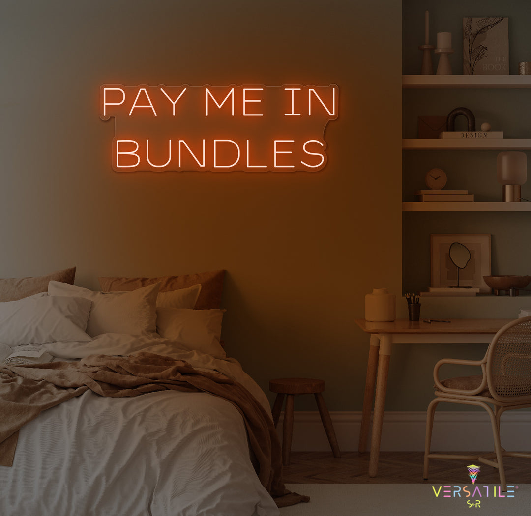 Pay Me In Bundles Neon Sign