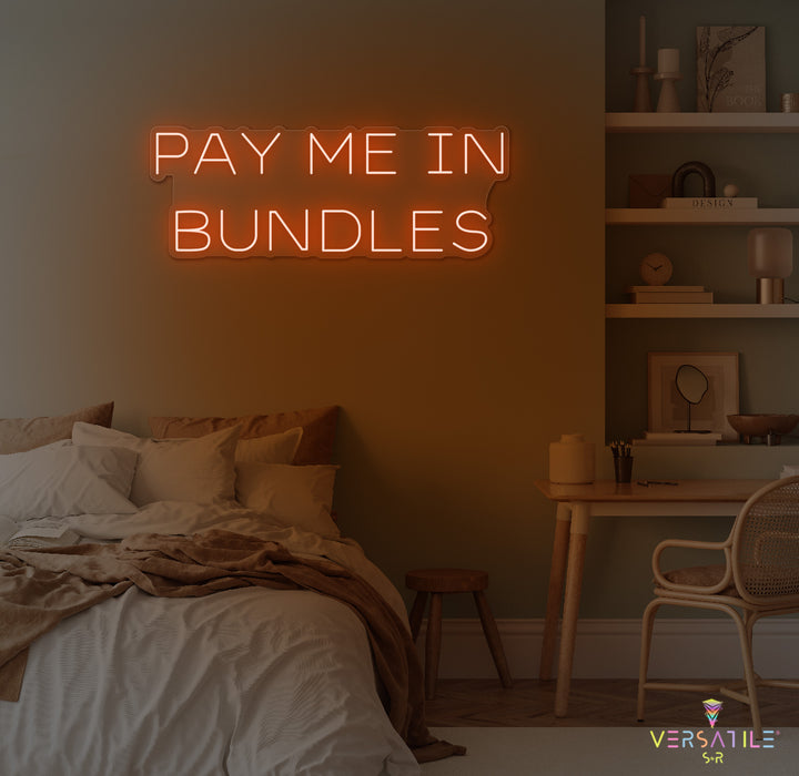 Pay Me In Bundles Neon Sign