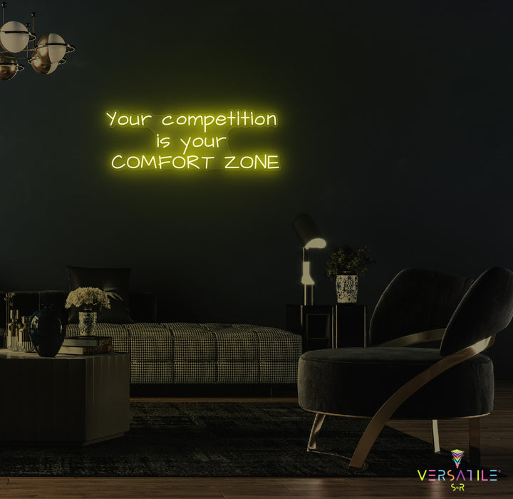 Your Competition Is Your Comfort Zone Neon Sign