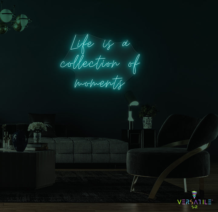 Life Is A Collection Of Moments Neon Sign