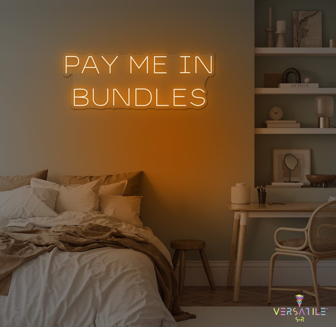 Pay Me In Bundles Neon Sign