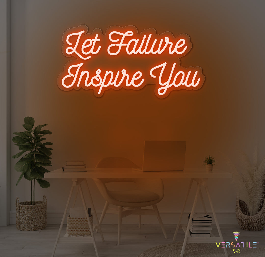 Let Failure Inspire You Neon Sign