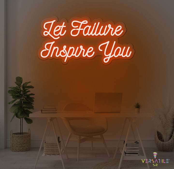 Let Failure Inspire You Neon Sign