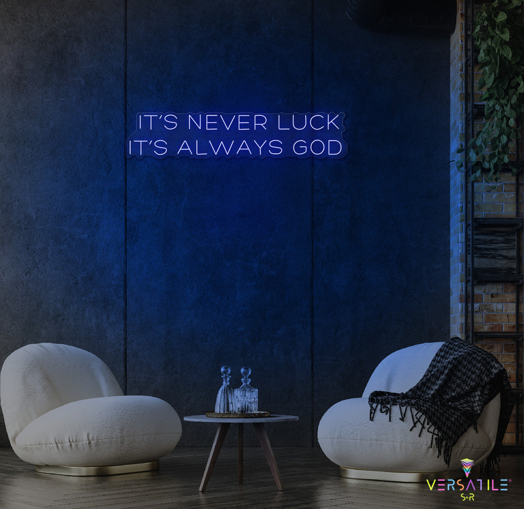 It’s Never Luck It’s Always GOD Neon Sign