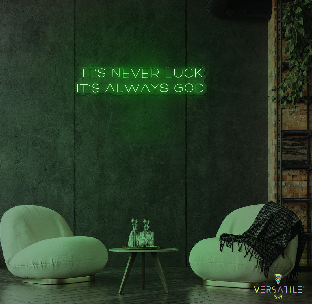 It’s Never Luck It’s Always GOD Neon Sign