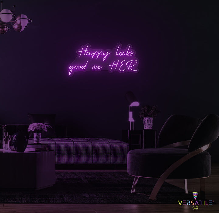Happy Looks Good On HER Neon Sign