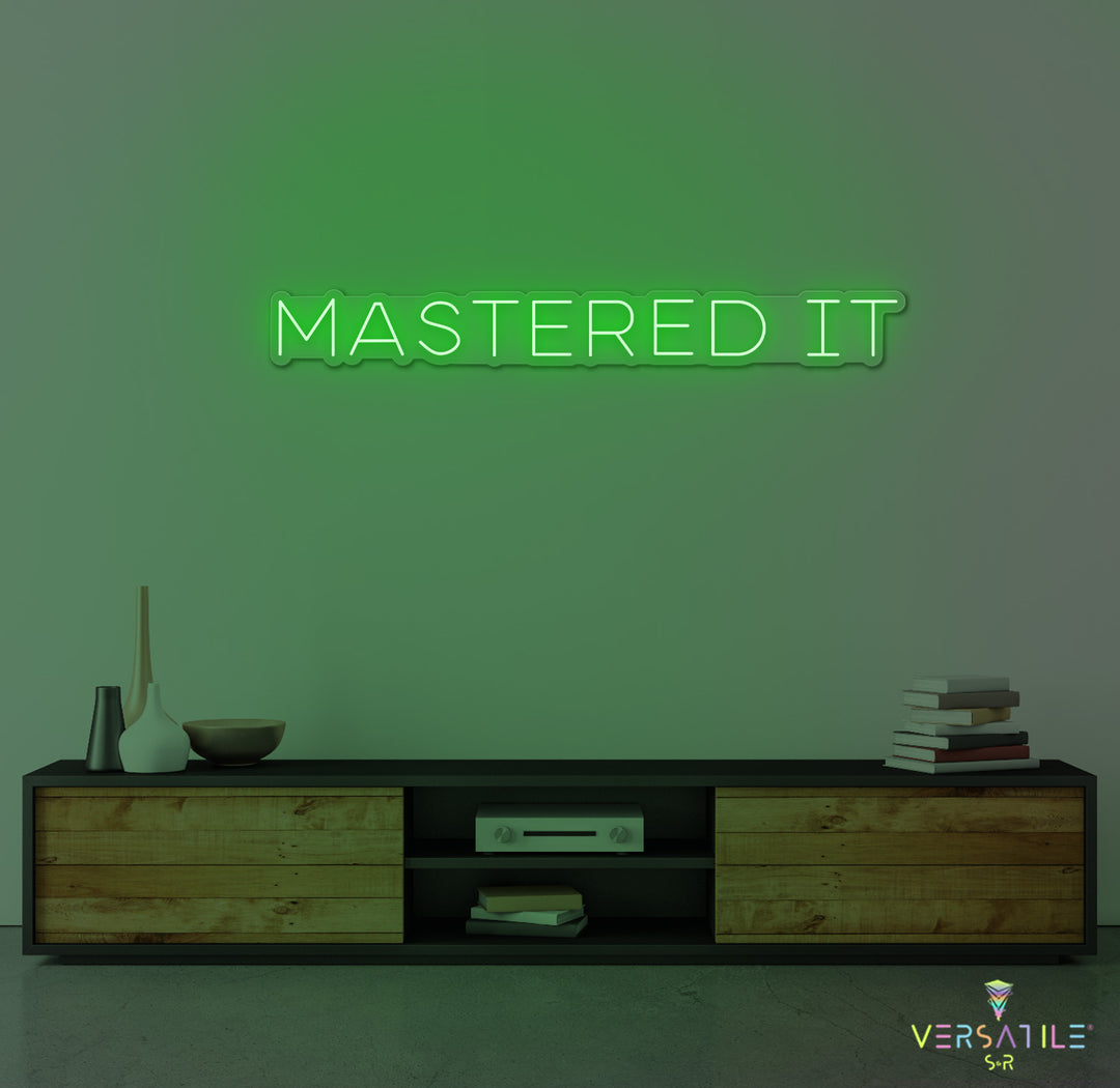 Mastered It Neon Sign