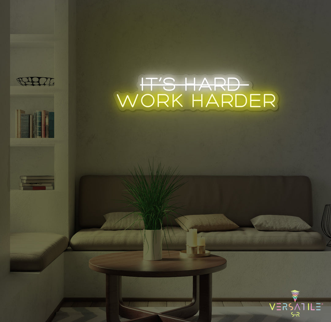 It's Hard, Work Harder Neon Sign